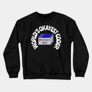 world's okayest coder Crewneck Sweatshirt